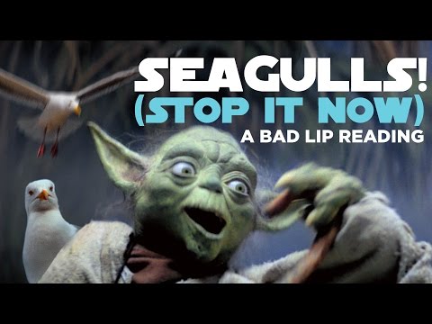 \SEAGULLS (Stop It Now)\ -- A Bad Lip Reading of The Empire Strikes Back